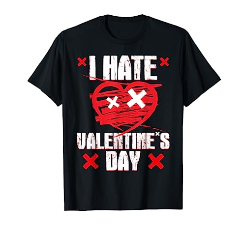 I Hate Valentines Day Anti-Valentine's Day T-Shirt