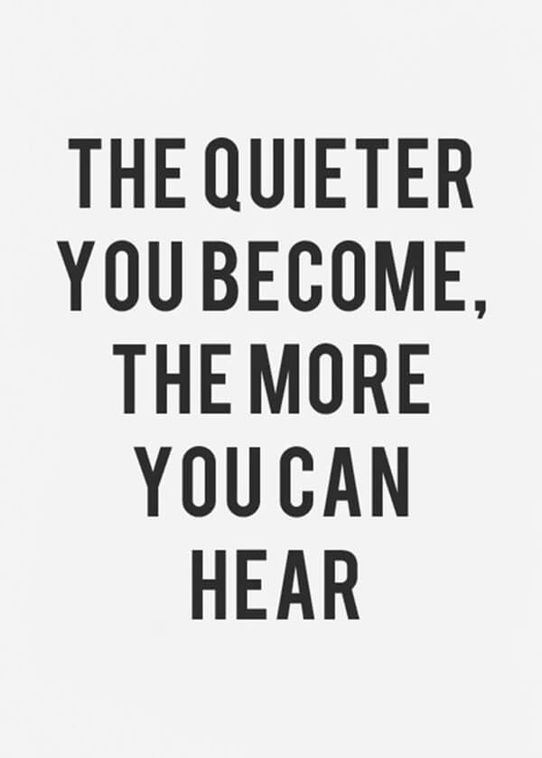 become quieter hear more