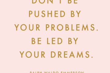 pushed problems led dreams