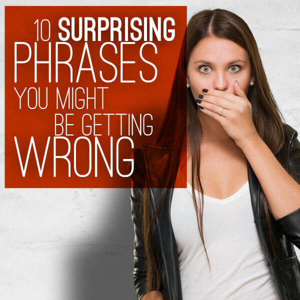 surprising phrases getting wrong